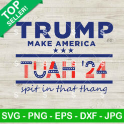 Trump Make America 24 Tuah Spit On That Thang SVG
