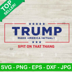 Trump Make America Tual Spit On That Thing SVG