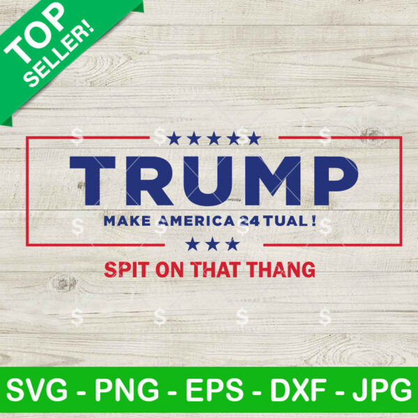 Trump Make America Tual Spit On That Thing SVG