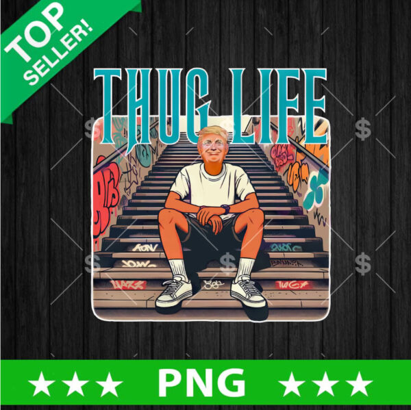 Trump Thug Life PNG, Donald Trump funny Sublimation transfer PNG