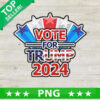 Vote For Trump 2024 PNG, Trump 2024 Sublimation transfer PNG