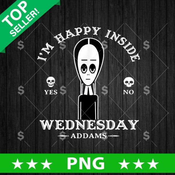 Wednesday Addams Im Happy Inside PNG, Wednesday Addams Sublimation transfer PNG