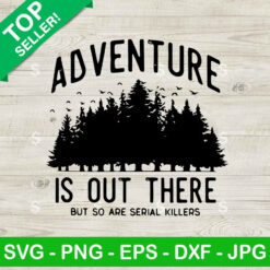 Adventure is Out There but so are serial killers SVG