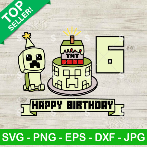 Minecraft Happy Birthday 6th SVG, Minecraft Birthday SVG, Birthday Boy SVG Cricut
