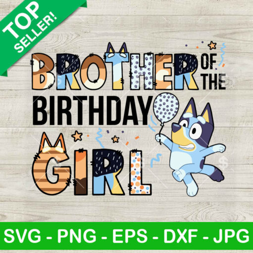 Bluey Brother Of The Birthday Girl Svg