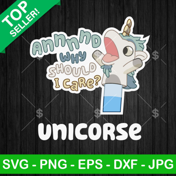 And Why Should I Care Bluey Unicorn SVG, Cute Bluey Unicorse SVG, Bluey Sarcastic SVG PNG Cricut