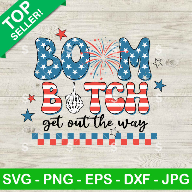 Boom Bitch Get Out The Way SVG
