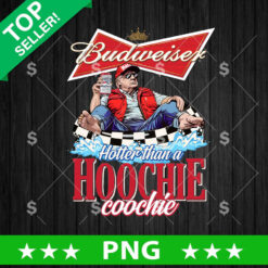 Hotter Than A Hoochie Coochie Trump Budweiser PNG