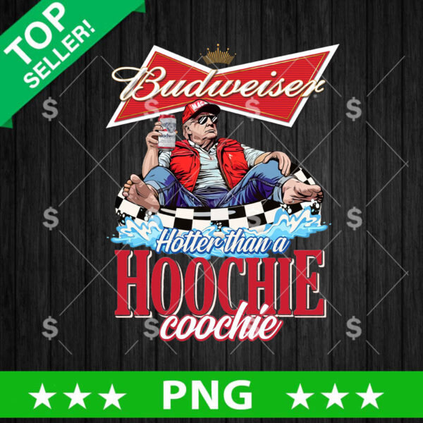 Hotter Than A Hoochie Coochie Trump Budweiser PNG