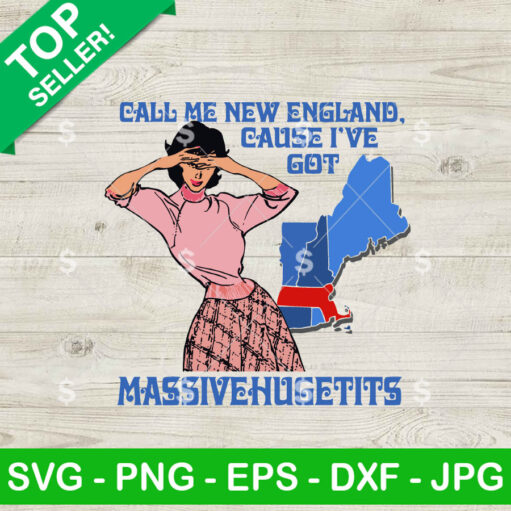 Call Me New England Cause I'Ve Got Massivechusetts Svg