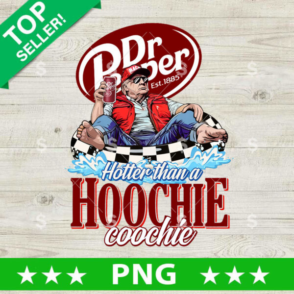 Hotter Than A Hoochie Coochie Trump Dr Pepper PNG