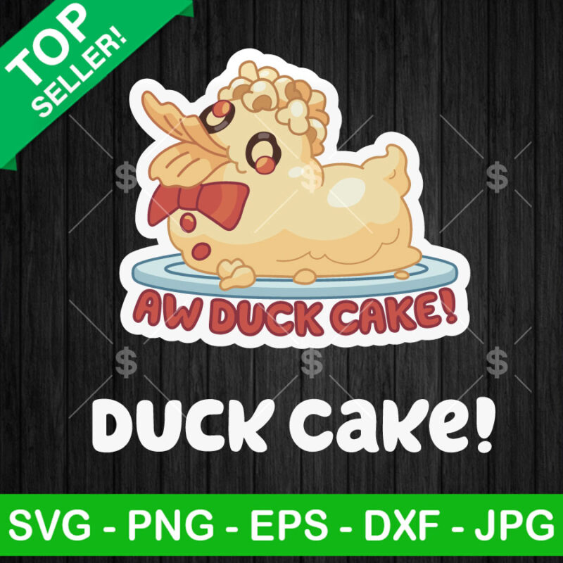 Aw Duck Cake SVG, Bluey Duck Cake SVG, Bluey Cute gift SVG PNG Cricut