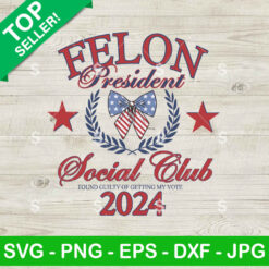 Felon President Social Club 2024 SVG