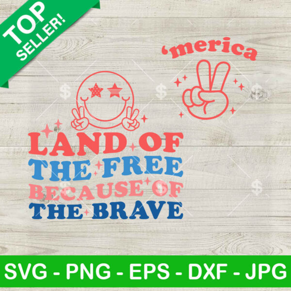 Retro Land Of The Free Because Of The Brave SVG, 4th Of July Smiley Face SVG PNG Cut file cricut