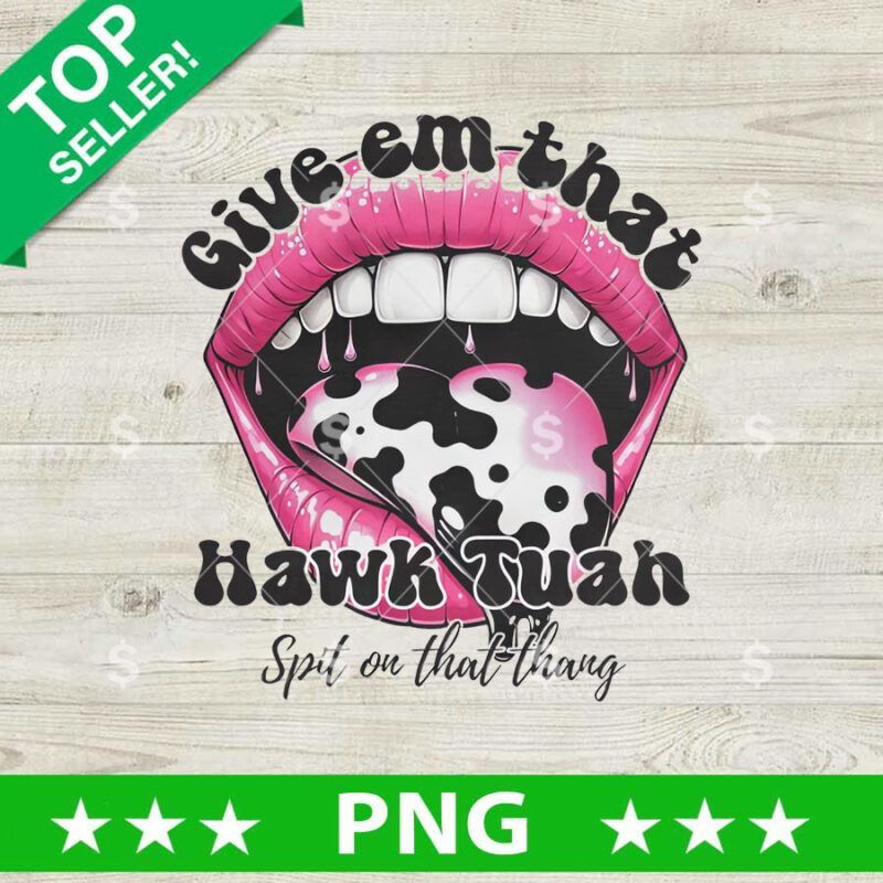 Give Em That Hawk Tuah Spit On That Thang Lip PNG