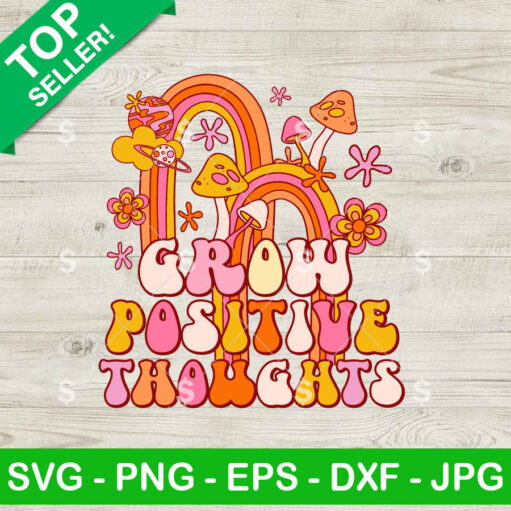 Grow Positive Thoughts Groovy Mushroom Svg