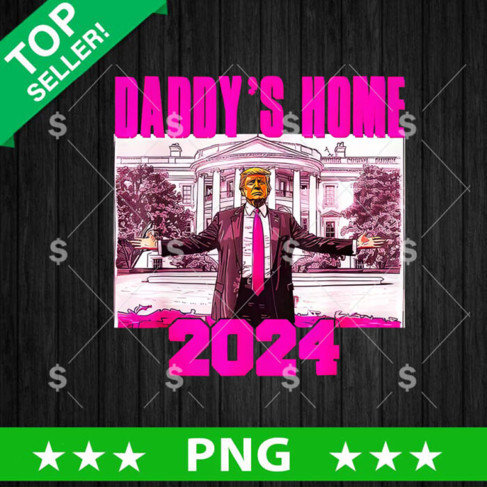 Daddy's Home Trump Pink PNG, Trump President PNG, Funny Trump Home Sublimation transfer PNG