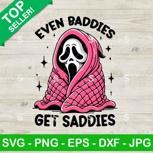 Ghostface Even Baddies Get Saddies SVG