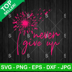 Dandelion Breast Cancer Ribbon SVG, Never Giver up SVG, Pink Ribbon Cancer SVG PNG Cricut
