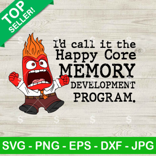 Anger I'D Call It The Happy Core Memory Development Program Svg