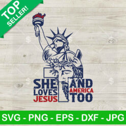 Statue Of Liberty She Love Jesus And America Too SVG