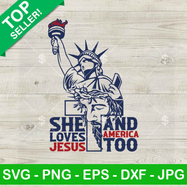 Statue Of Liberty She Love Jesus And America Too SVG, Independence Day SVG, Jesus Lover America SVG PNG DXF EPS