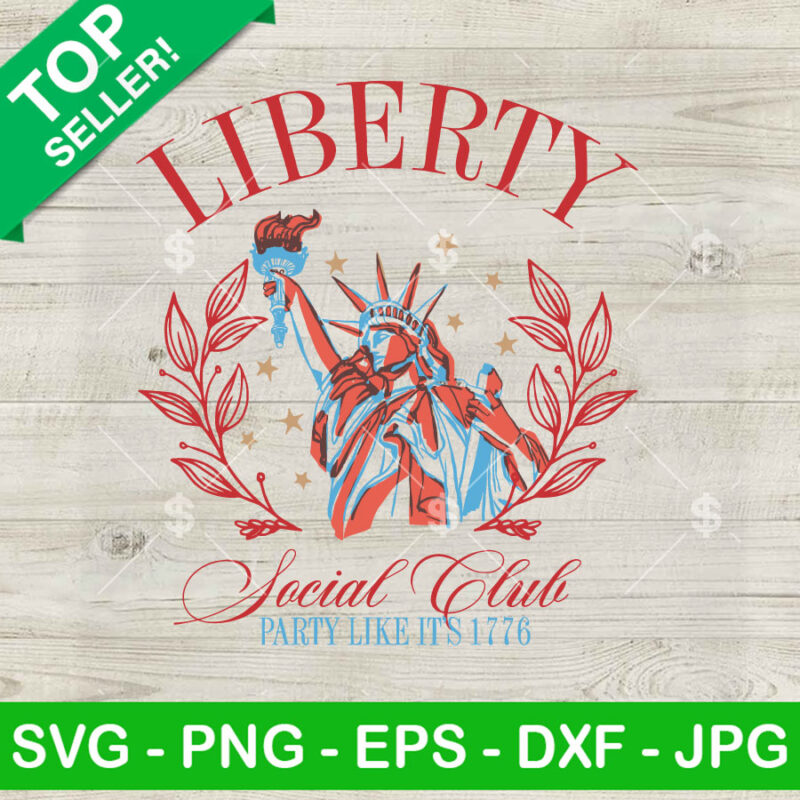Statue Of Liberty Social Club SVG, Party Like 1776 SVG, 4th Of July SVG PNG Cut files