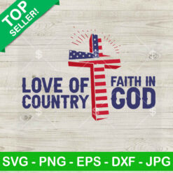 Love Of Country Faith In God SVG, American Jesus Cross SVG, Freedom Day SVG PNG Cut files