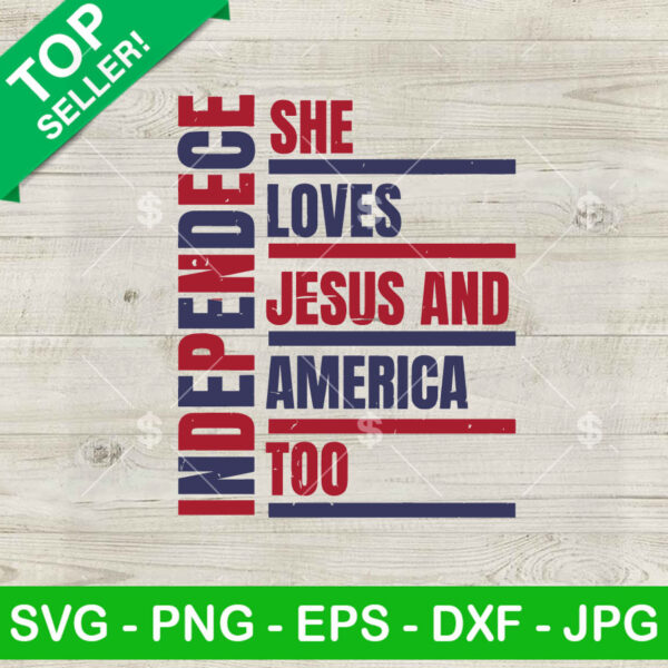 She Loves Jesus And American Too SVG, Independence Day SVG, Freedom Day SVG PNG Cut files