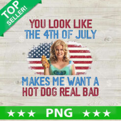 You Look Like The 4th Of July Makes Me want a hot dog real bad PNG