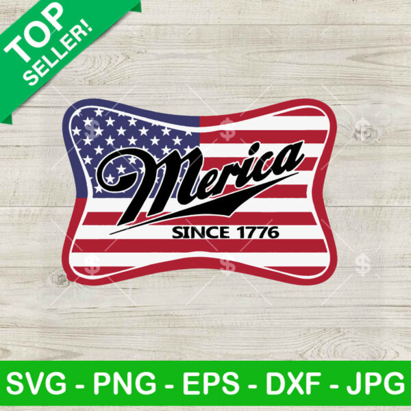Merica Since 1776 American Flag SVG, Merica Beer SVG, Patriotic Beer PNG DXF Cricut