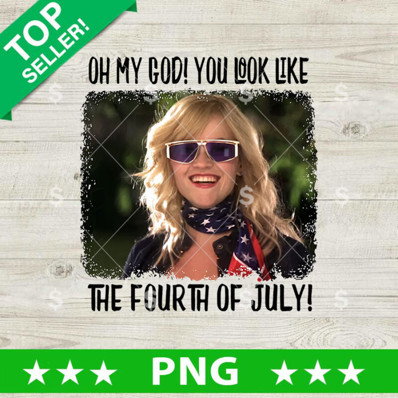 Legally Blonde You Look Like The Fourth Of July Oh My God You Look Like The 4th Of July PNG, Legally Blonde 4th Of July