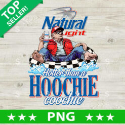 Hotter Than A Hoochie Coochie Trump Natural Light PNG