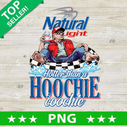 Hotter Than A Hoochie Coochie Trump Natural Light Png