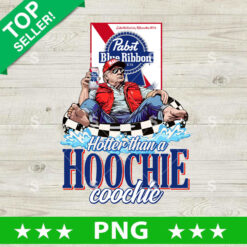 Hotter Than A Hoochie Coochie Trump Pabst Blue Ribbon PNG