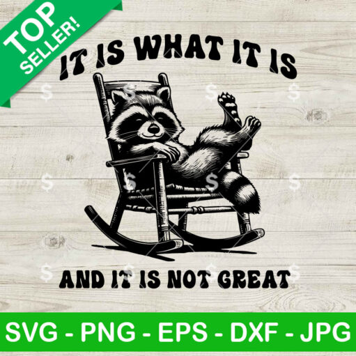 It Is What It Is And It Is Not Great Svg