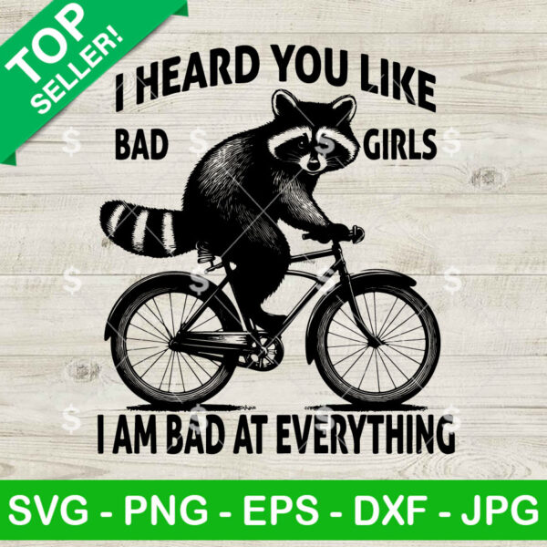 Cute Raccoon I Heard You Like Bad Girls SVG