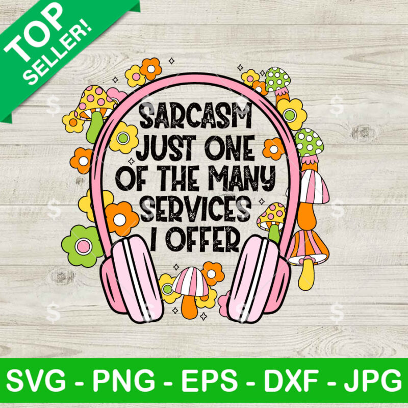Sarcasm Just One Of The Many Services I Offer SVG