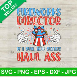 Fireworks Director If I Run You Better Haul Ass SVG