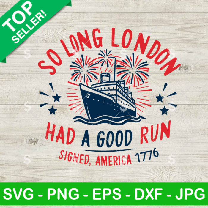So Long London Had A Good Run SVG, So long London 4th Of July SVG, So long London Swiftie SVG PNG Cricut