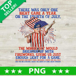 The Sandlot Movie 4th of July PNG, The Sandlot Sublimation transfer PNG, The Sandlot There Was Only One Night Game A Year on the Fourth Of July PNG