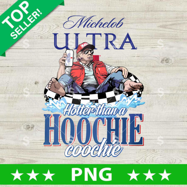 Hotter Than A Hoochie Coochie Trump Michelob Ultra Beer PNG
