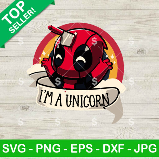 Deadpool I'm A Unicorn SVG, Funny Deadpool Unicorn SVG Cricut