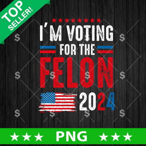 I'M Voting For The Felton 2024 Png