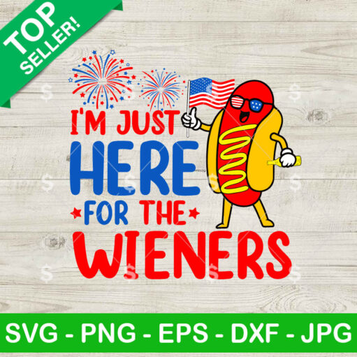 I'M Just Here For The Wieners Svg