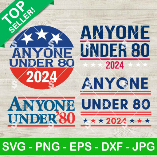 Anyone Under 80 2024 Svg