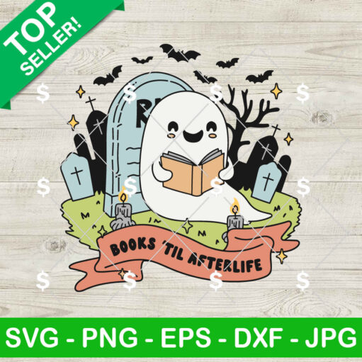 Bookish Halloween Ghost Books Til Afterlife Svg