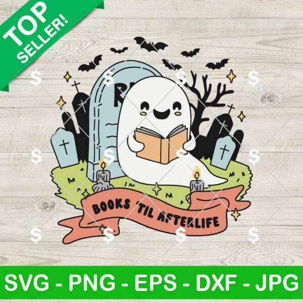 Bookish Halloween Ghost Books Til Afterlife SVG