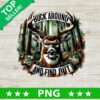 Buck Around And Find Out Hunting PNG, Buck Deer Hunting Sublimation transfer PNG