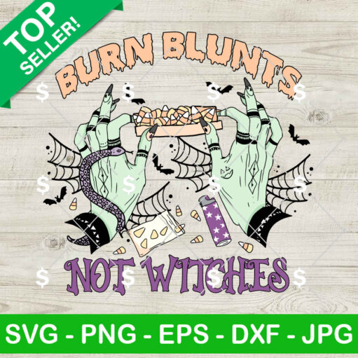 Burn Blunts Not Witches Svg